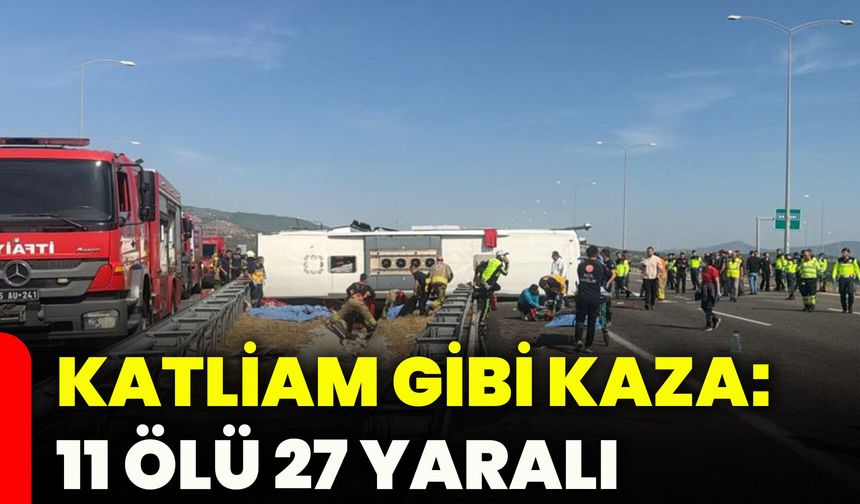 Katliam gibi kaza: 11 ölü, 27 yaralı