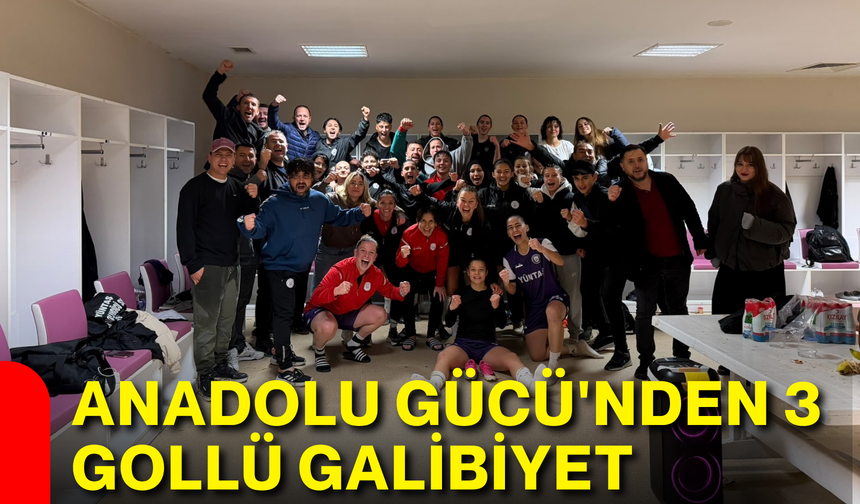 Anadolu Gücü’nden 3 gollü galibiyet