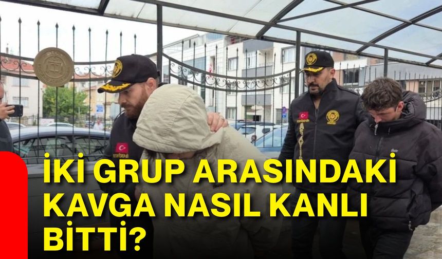 İki grup arasındaki kavga nasıl kanlı bitti?