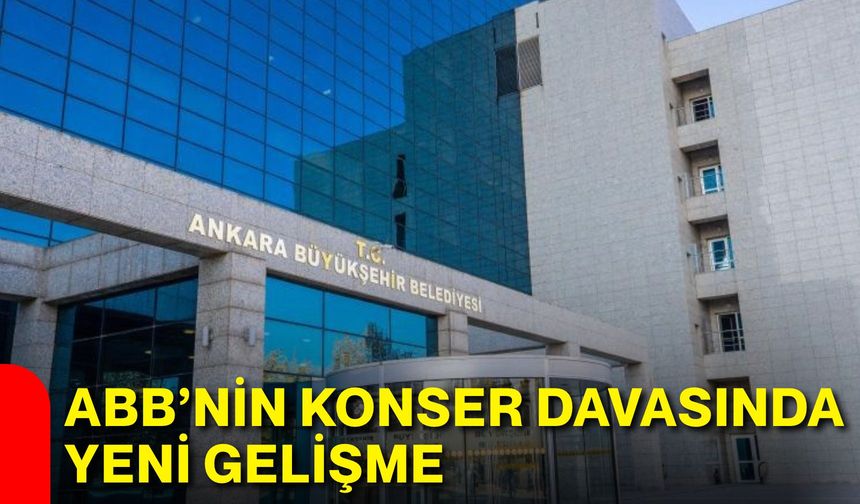 ABB’nin konser davasında yeni gelişme