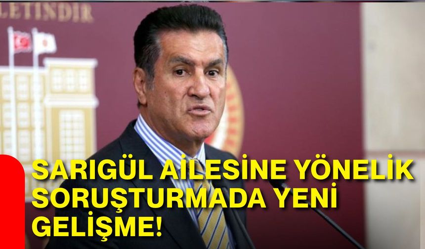 Sarıgül ailesine yönelik soruşturmada yeni gelişme!
