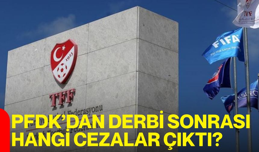 PFDK’dan derbi sonrası hangi cezalar çıktı?