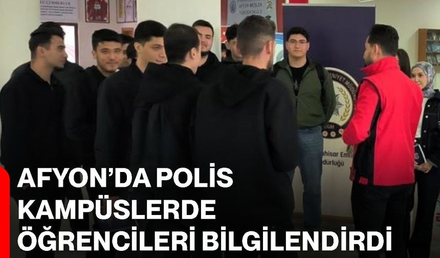 Afyon’da polis kampüslerde öğrencileri bilgilendirdi
