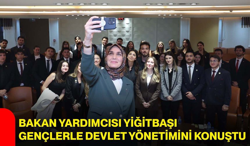 Bakan Yardımcısı Yiğitbaşı gençlerle devlet yönetimini konuştu