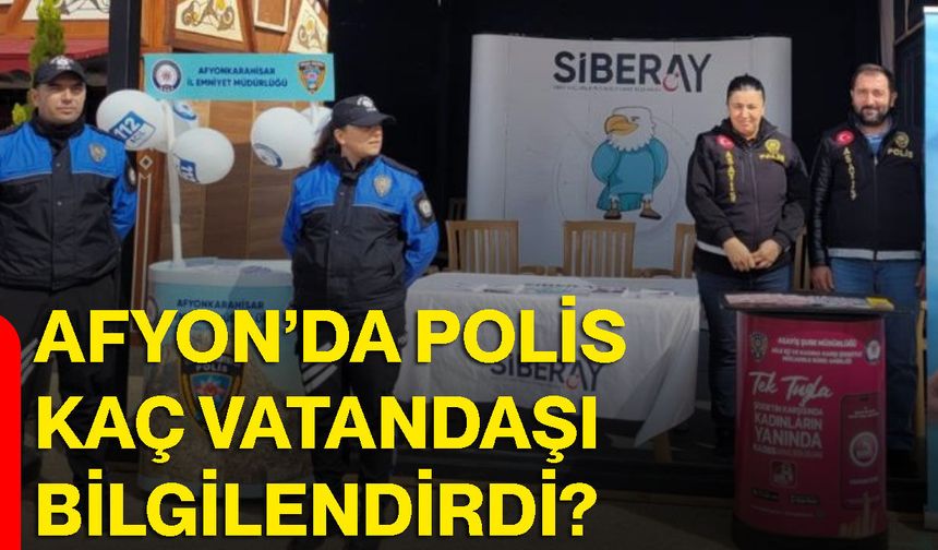 Afyon’da polis kaç vatandaşı bilgilendirdi?