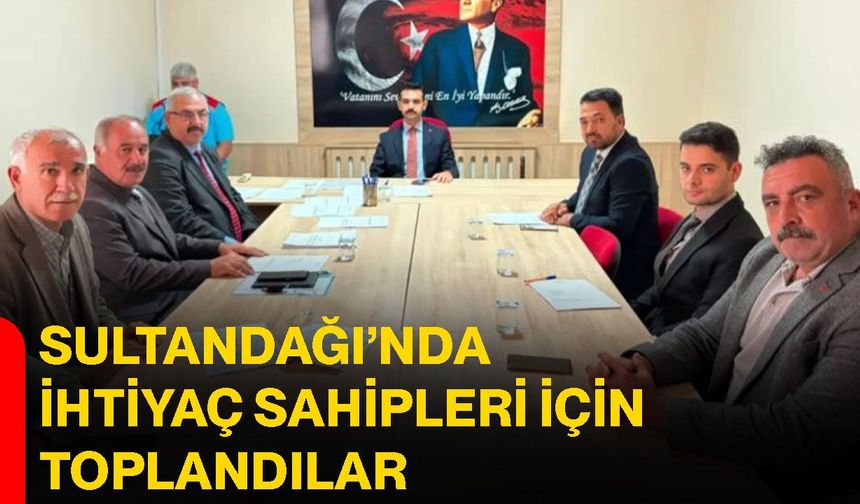 Sultandağı’nda ihtiyaç sahipleri için toplandılar