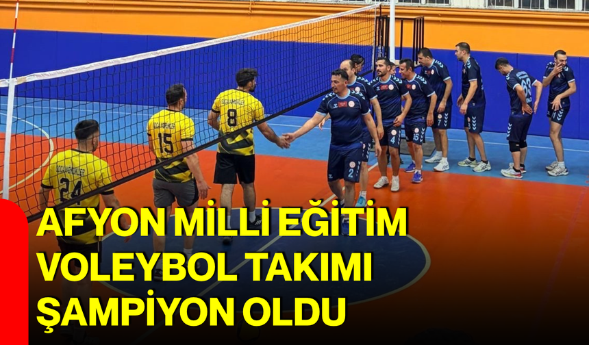 Afyon Milli Eğitim Voleybol Takımı şampiyon oldu