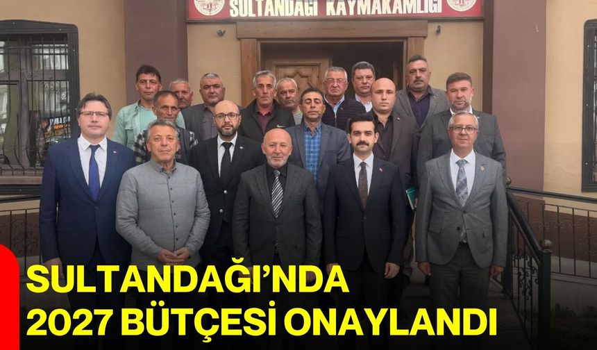 Sultandağı’nda 2027 bütçesi onaylandı