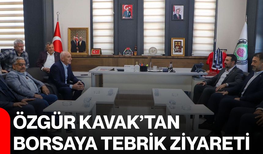 Özgür Kavak’tan borsaya tebrik ziyareti