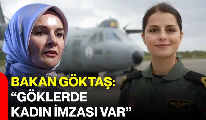 Bakan Göktaş: “Göklerde kadın imzası var”