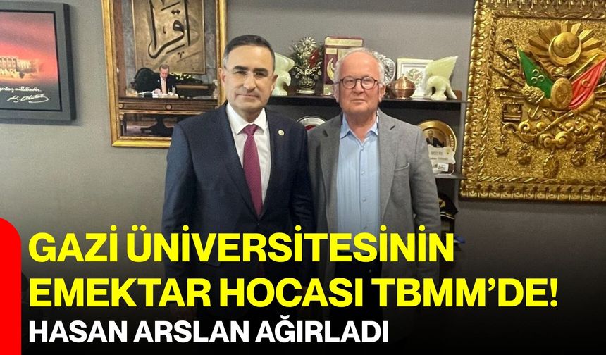 Gazi Üniversitesinin emektar hocası TBMM’de! Hasan Arslan ağırladı