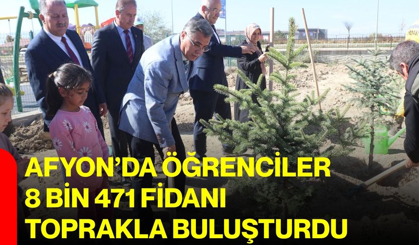 Afyon’da öğrenciler 8 bin 471 fidanı toprakla buluşturdu