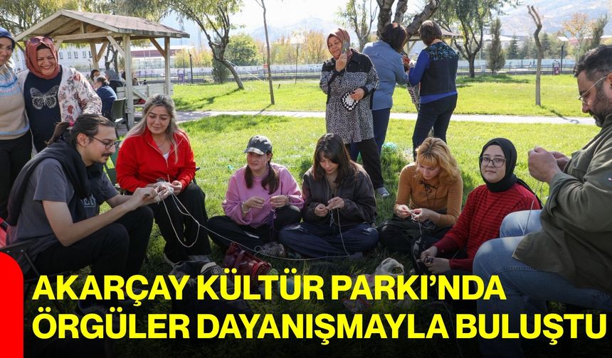 Akarçay Kültür Parkı’nda örgüler dayanışmayla buluştu