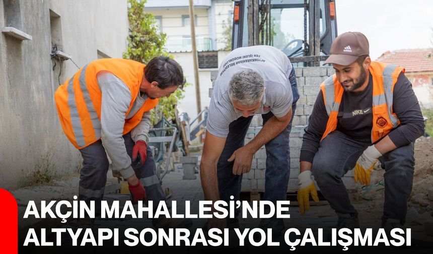 Akçin Mahallesi’nde altyapı sonrası yol çalışması