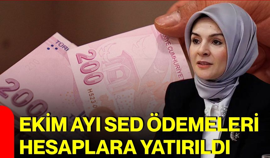 EKİM ayı SED ödemeleri hesaplara yatırıldı