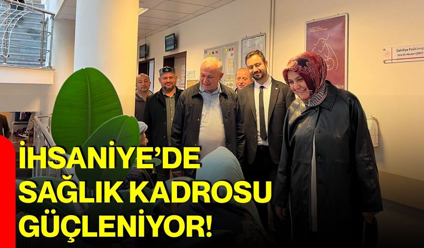 İhsaniye’de sağlık kadrosu güçleniyor!