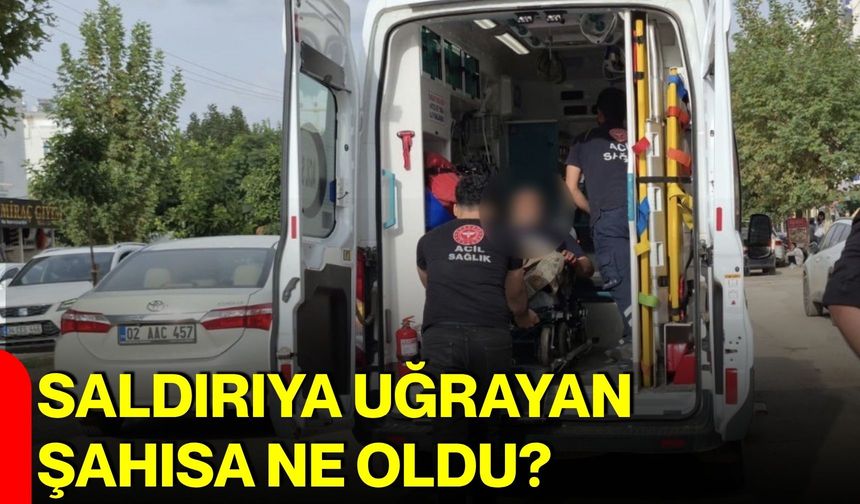 Saldırıya uğrayan şahısa ne oldu?