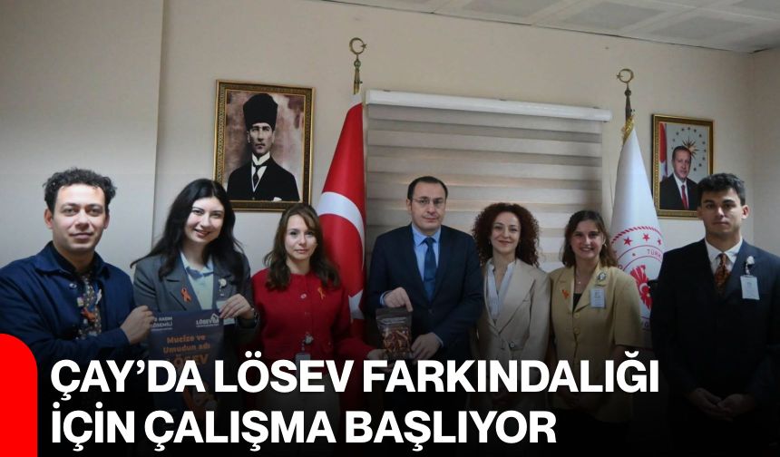 Çay’da LÖSEV farkındalığı için çalışma başlıyor