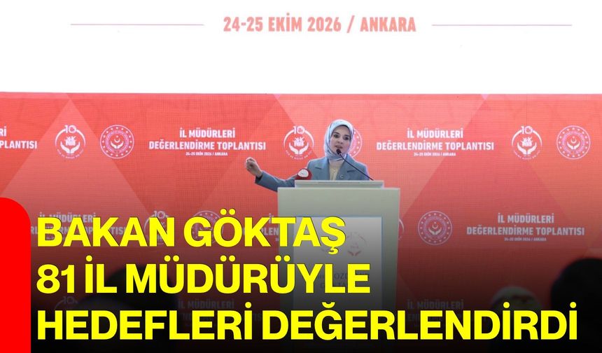 Bakan Göktaş, 81 il müdürüyle hedefleri değerlendirdi