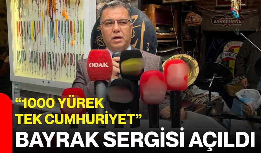 “1000 yürek tek Cumhuriyet” Bayrak Sergisi açıldı