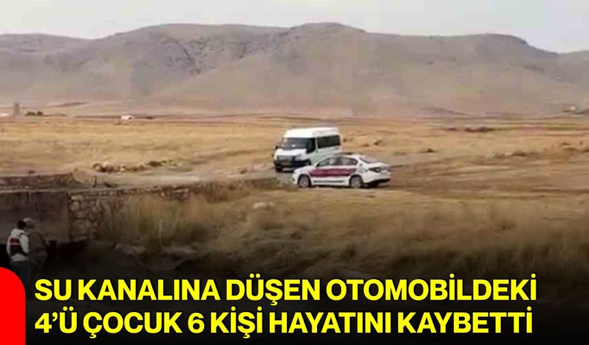 Su kanalına düşen otomobildeki 4’ü çocuk 6 kişi hayatını kaybetti