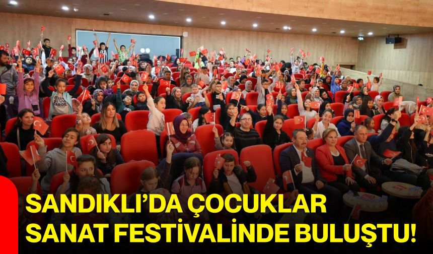 Sandıklı’da çocuklar sanat festivalinde buluştu!