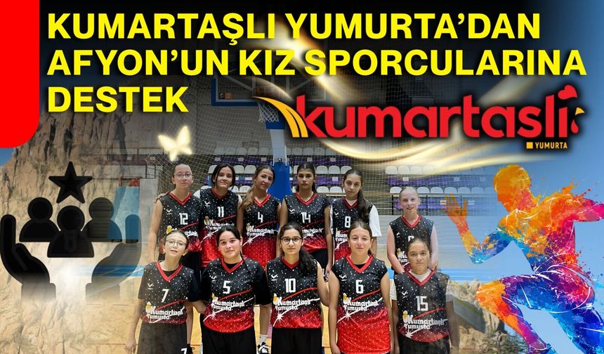 Kumartaşlı Yumurta’dan Afyon’un kız sporcularına destek