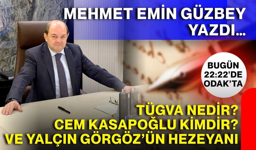 Mehmet Emin Güzbey yazdı…