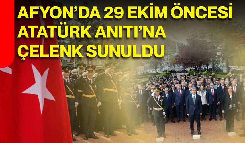 Afyon’da 29 Ekim Öncesi Atatürk Anıtı’na çelenk sunuldu
