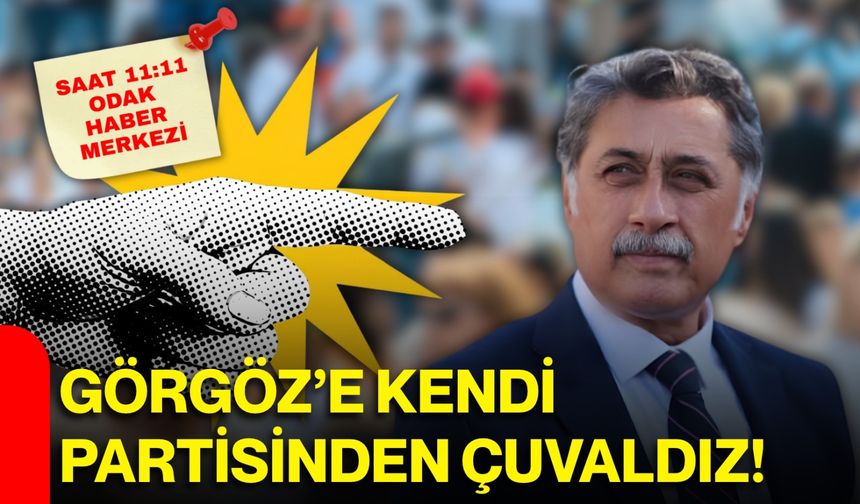 Görgöz’e kendi partisinden çuvaldız!