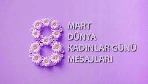 8 mart dünya kadınlar günü