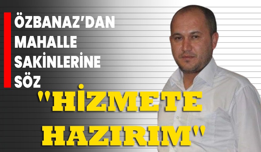 Özbanaz’dan Mahalle Sakinlerine Söz: "Hizmete Hazırım" - Afyon Haber ...