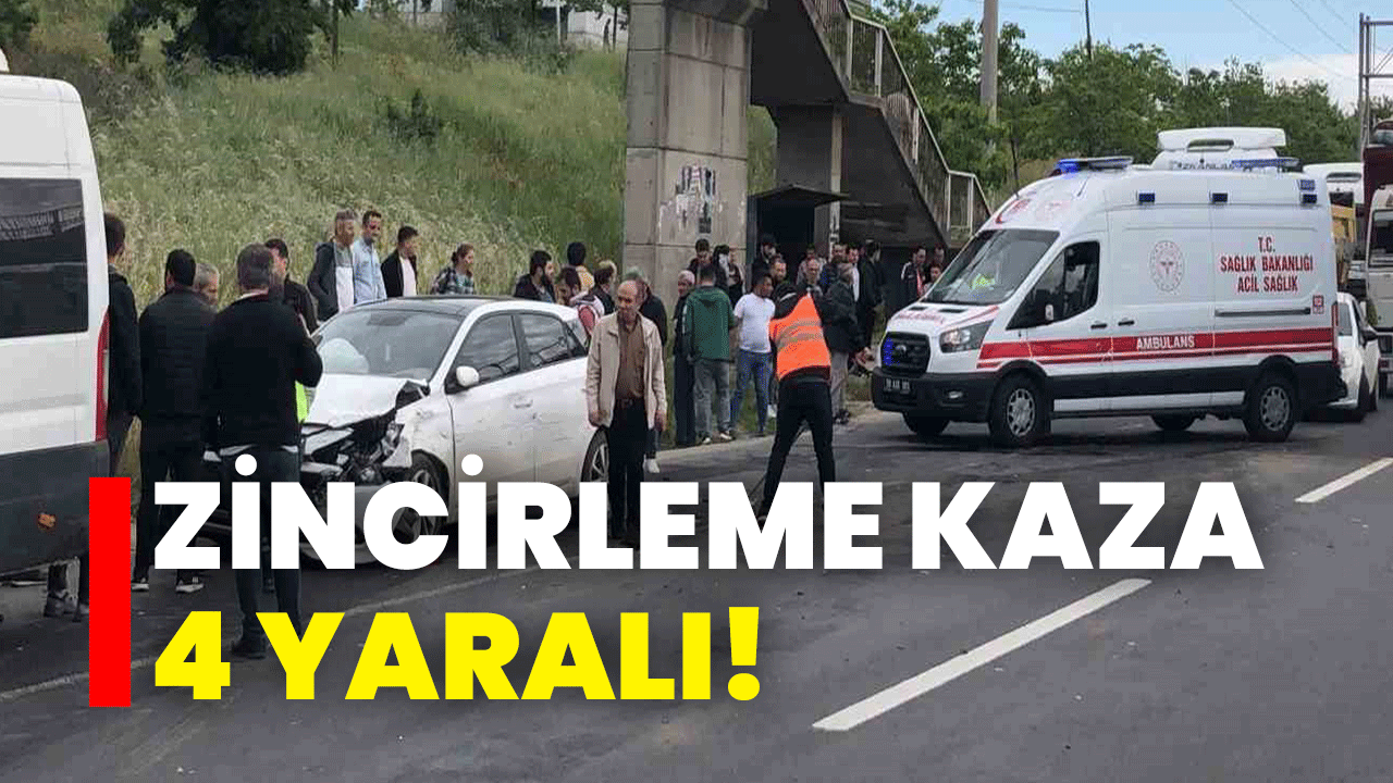 Zincirleme kaza 4 yaralı!