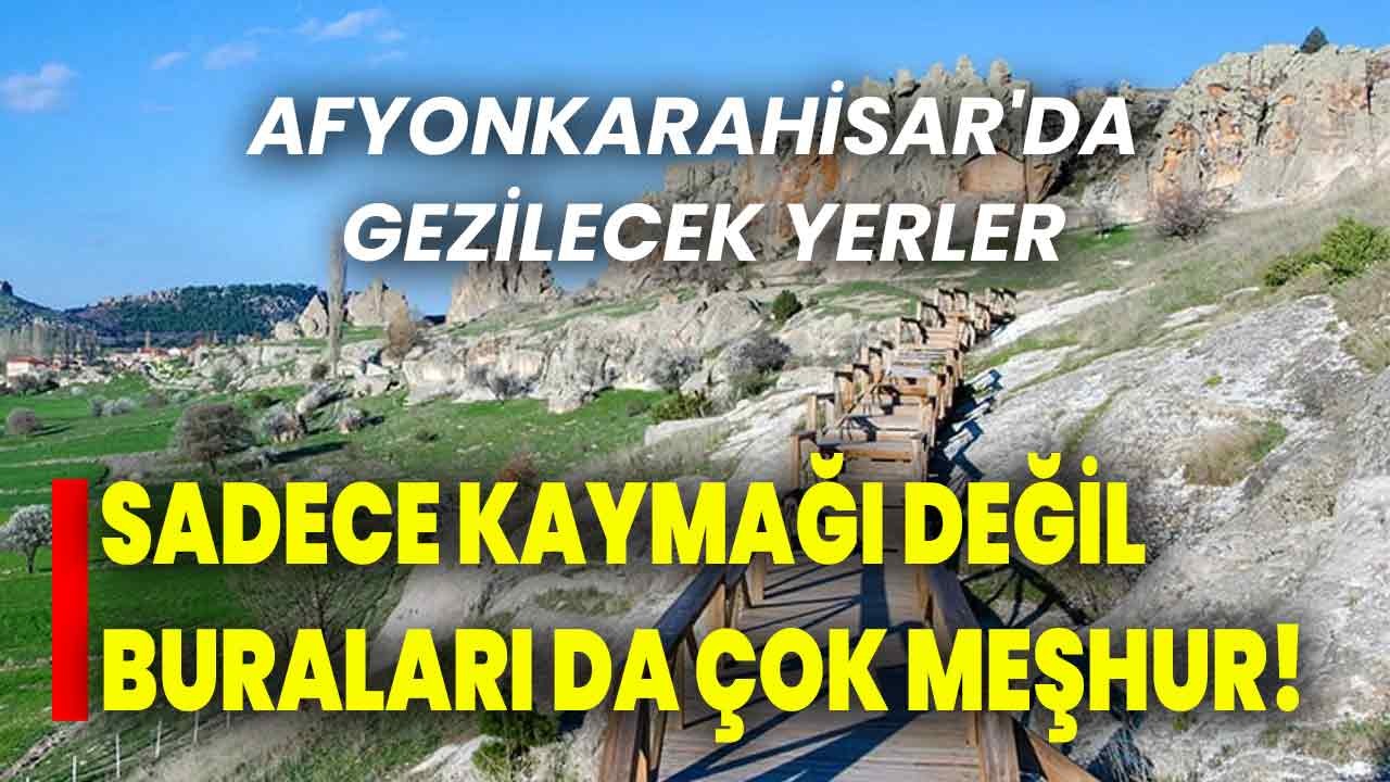 Sadece Kaymağı Değil Buraları Da çok Meşhur! Afyonkarahisar'da ...