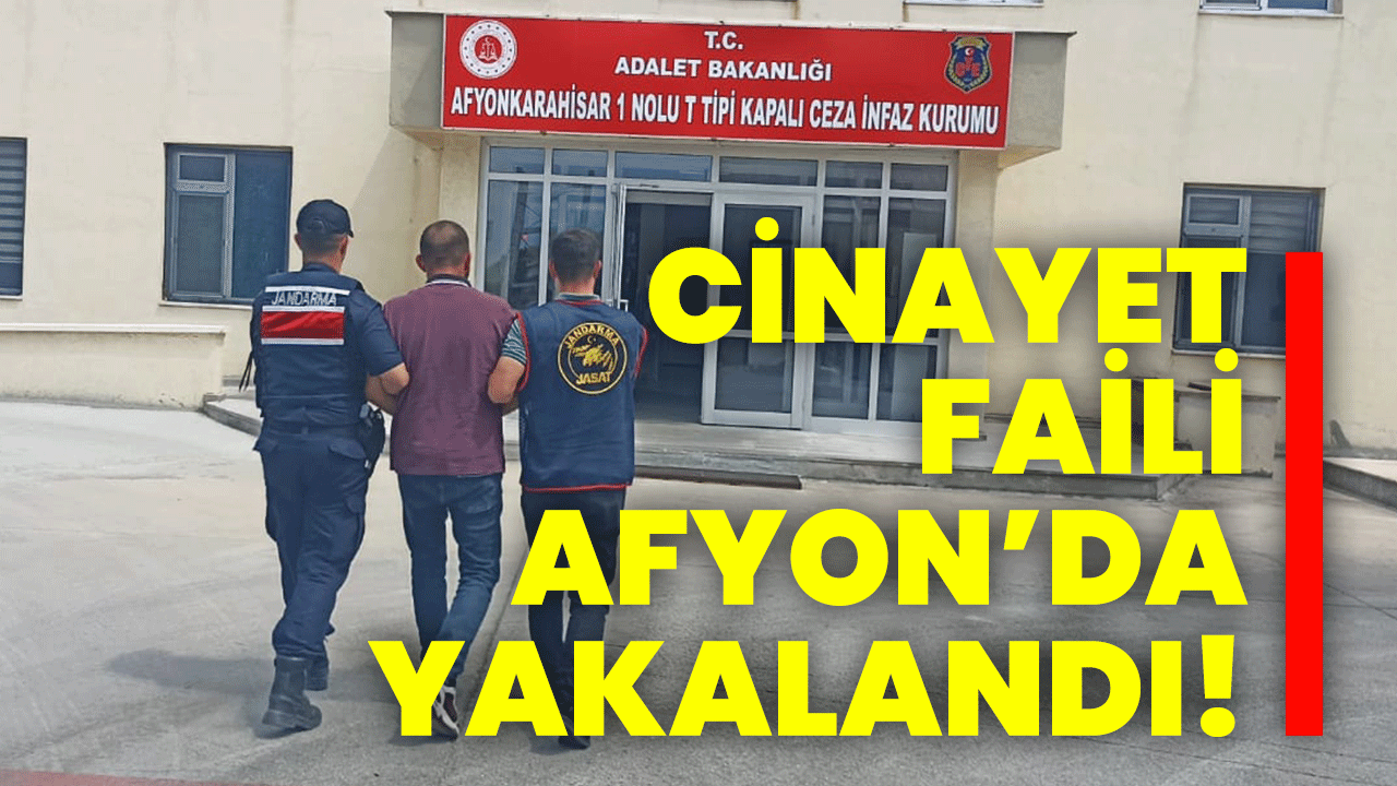 Cinayet faili Afyon’da yakalandı!