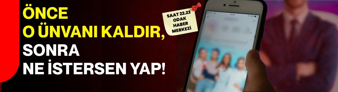 Önce o ünvanı kaldır, sonra ne istersen yap!