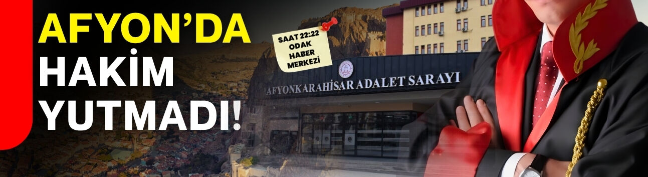 Afyon’da hakim yutmadı!