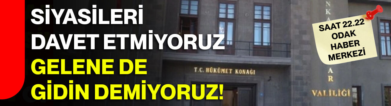 Siyasileri davet etmiyoruz gelene de gidin demiyoruz!