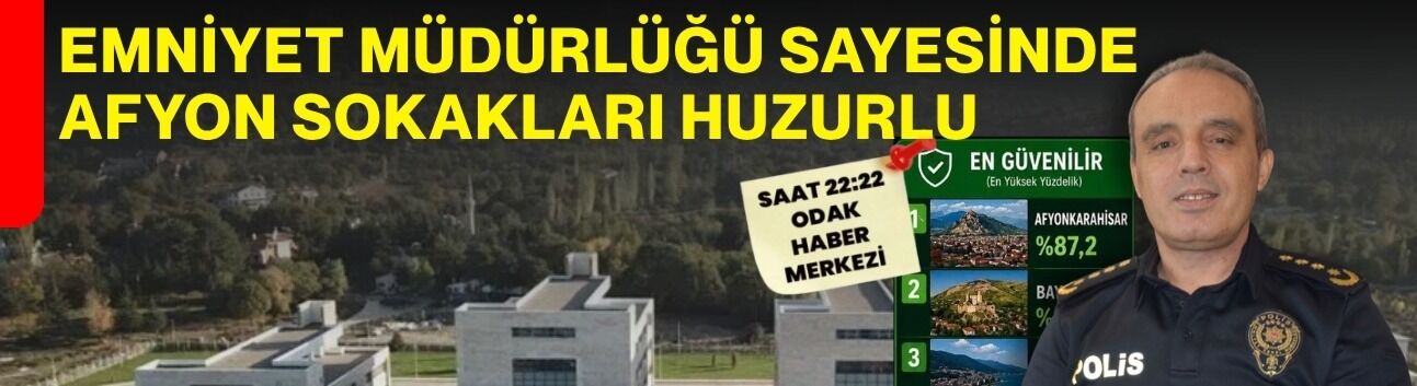 Emniyet Müdürlüğü sayesinde Afyon sokakları huzurlu