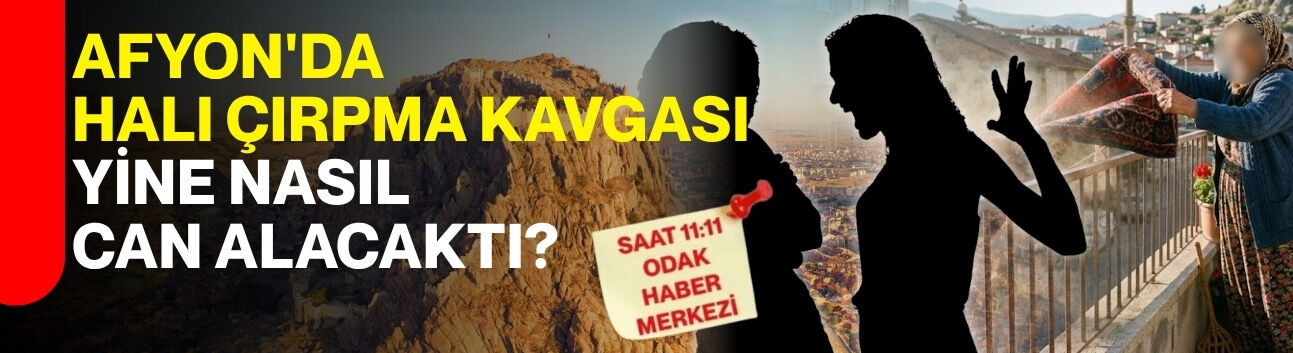 Afyon’da halı çırpma kavgası yine nasıl can alacaktı?