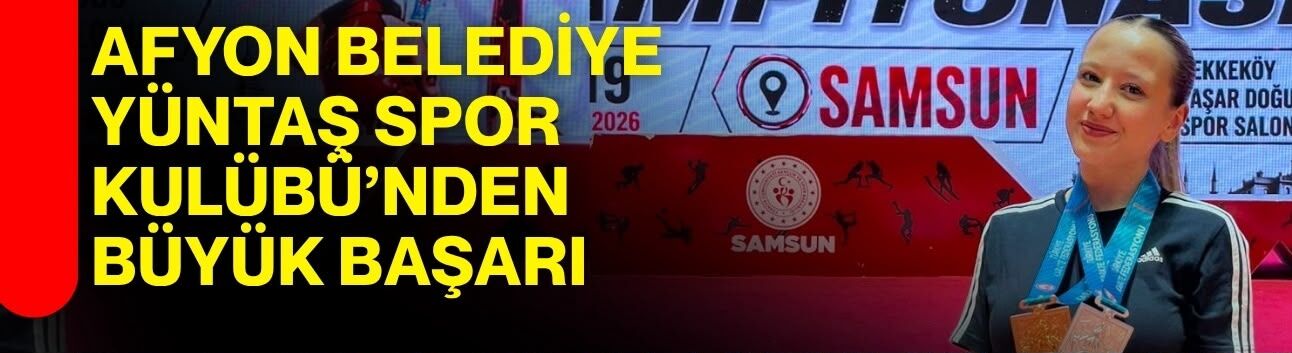 Afyon Belediye Yüntaş Spor Kulubü'nden büyük başarı