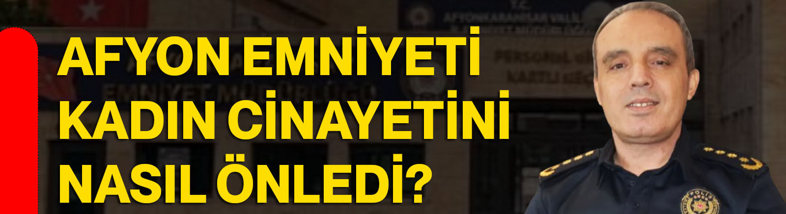 Afyon Emniyeti kadın cinayetini nasıl önledi?