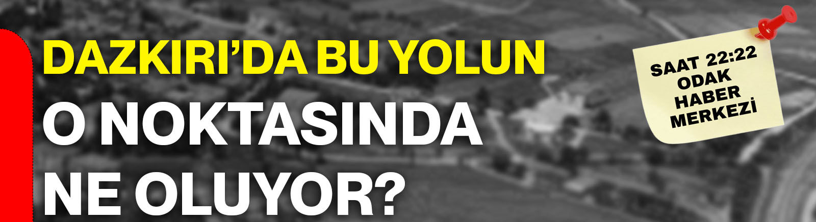 Dazkırı’da bu yolun o noktasında ne oluyor?