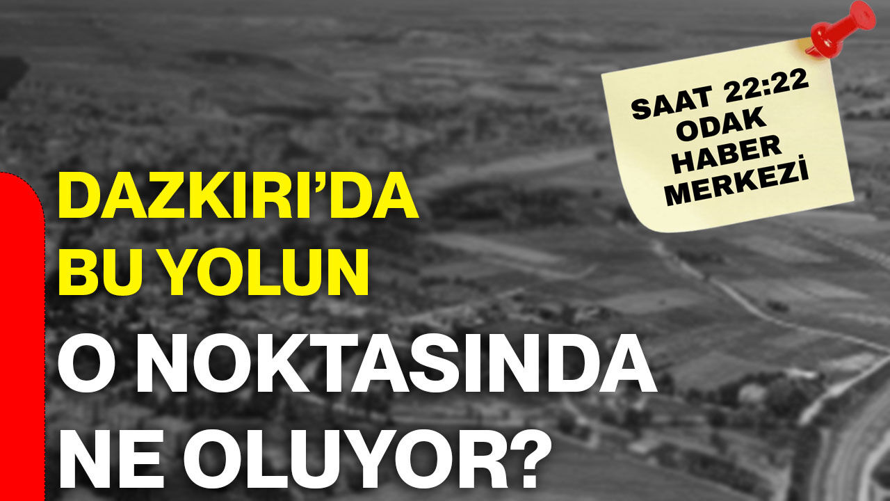 Dazkırı’da bu yolun o noktasında ne oluyor?