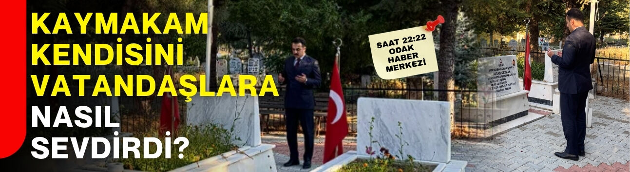 Kaymakam kendisini vatandaşlara nasıl sevdirdi?