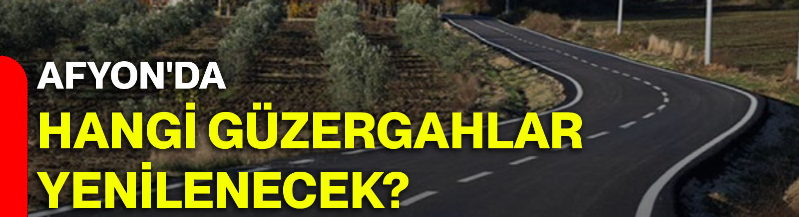 Afyon'da 5 kilometrelik yol atağı: Hangi güzergahlar yenilenecek?