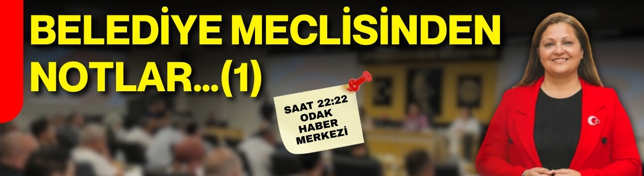 Belediye Meclisinden notlar... (1)
