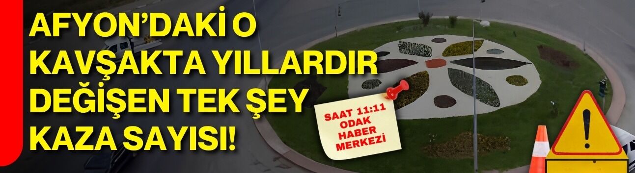 Afyon’daki o kavşakta yıllardır değişen tek şey kaza sayısı!