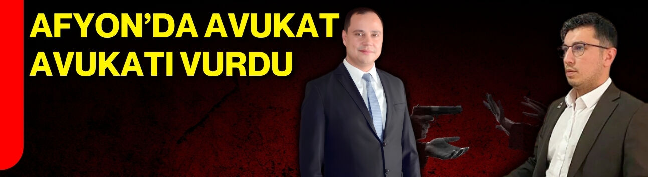 Afyon’da avukat avukatı vurdu