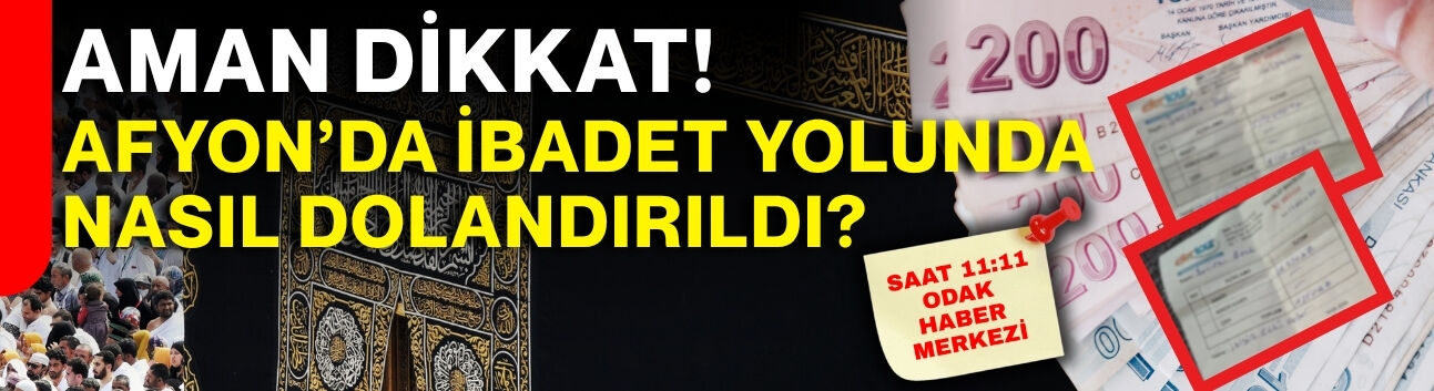 Aman dikkat! Afyon’da ibadet yolunda nasıl dolandırıldı?